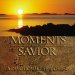 Moments with the Savior