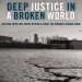 Deep Justice in a Broken World