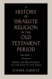 A History of Israelite Religion in the Old Testament Period Volume 1 from the Beginnings to the End of the Exile