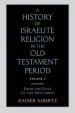 A History of Israelite Religion in the Old Testament Period Volume 2 from the Exile to the Maccabees