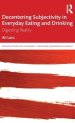 Decentering Subjectivity in Everyday Eating and Drinking: Digesting Reality