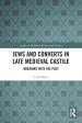 Jews and Converts in Late Medieval Castile: Breaking with the Past