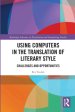 Using Computers in the Translation of Literary Style: Challenges and Opportunities