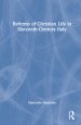 Reforms Of Christian Life In Sixteenth-century Italy