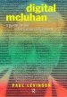 Digital McLuhan: A Guide to the Information Millennium