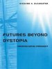 Futures Beyond Dystopia: Creating Social Foresight
