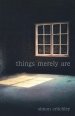 Things Merely Are : Philosophy in the Poetry of Wallace Stevens