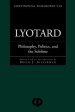 Lyotard : Philosophy, Politics and the Sublime