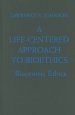 A Life-Centered Approach to Bioethics