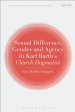 Sexual Difference, Gender, and Agency in Karl Barth's Church Dogmatics