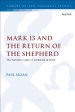 Mark 13 and the Return of the Shepherd: The Narrative Logic of Zechariah in Mark