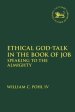 Ethical God-Talk in the Book of Job: Speaking to the Almighty