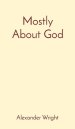 Mostly About God