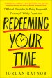 Redeeming Your Time: 7 Biblical Principles for Being Purposeful, Present, and Wildly Productive