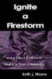 Ignite A Firestorm! Using Dance To Reach Youth In Your Community