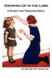 Growing Up in the Lord: A Study for Teenage Girls