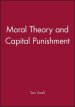 Moral Theory and Capital Punishment