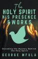 The Holy Spirit, His Presence & Works