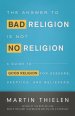 The Answer to Bad Religion is Not No Religion Worship and Outreach