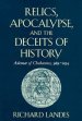 Relics, Apocalypse and the Deceits of History