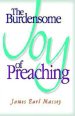 The Burdensome Joy of Preaching