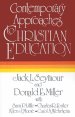 CONTEMPORARY APPROACHES TO CHRISTIAN EDUCATION