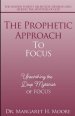 The Prophetic Approach to FOCUS: Unearthing the Deep Mysteries of FOCUS
