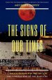The Signs of Our Times: 12 Biblical Reasons Why This Could Be The Generation of The Rapture