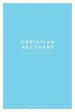 Christian Recovery: A Twelve-Step Approach to Discipleship