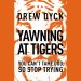 Yawning at Tigers