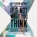 It's Not What You Think