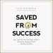 Saved From Success