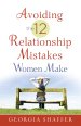 Avoiding the 12 Relationship Mistakes Women Make [eBook]