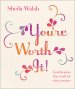 You're Worth It!