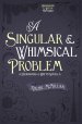 A Singular and Whimsical Problem