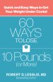 60 Ways to Lose 10 Pounds (or More)
