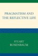 Pragmatism and the Reflective Life