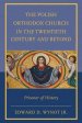 The Polish Orthodox Church in the Twentieth Century and Beyond