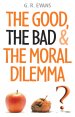 Good, the Bad and the Moral Dilemma