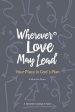 Wherever Love May Lead: Your Place in God's Plan
