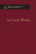 On Good Works - Theological Commonplaces