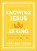 Knowing Jesus as King
