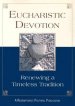 Eucharistic Devotion: Renewing a Timeless Tradition (Rev)