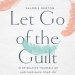 Let Go of the Guilt