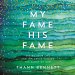 My Fame, His Fame