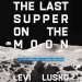 Last Supper on the Moon