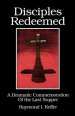 Disciples Redeemed: A Dramatic Commemoration Of The Last Supper