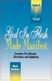 God in Flesh Made Manifest: Sermons for Advent, Christmas and Epiphany: Cycle A, Gospel Texts