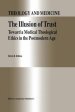 The Illusion of Trust: Toward a Medical Theological Ethics in the Postmodern Age