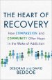 The Heart of Recovery: How Compassion and Community Offer Hope in the Wake of Addiction